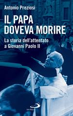 Il papa doveva morire. La storia dell'attentato a Giovanni Paolo II