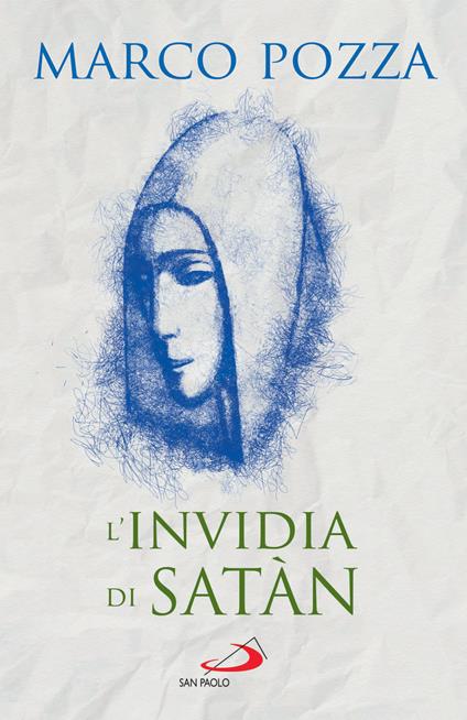 L' invidia di Satàn. Le quattro stagioni di Maria - Marco Pozza - ebook