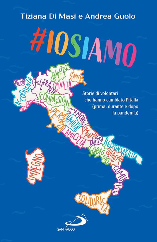 #Iosiamo. Storie di volontari che hanno cambiato l'Italia (prima, durante e dopo la pandemia) - Tiziana Di Masi,Andrea Guolo - ebook