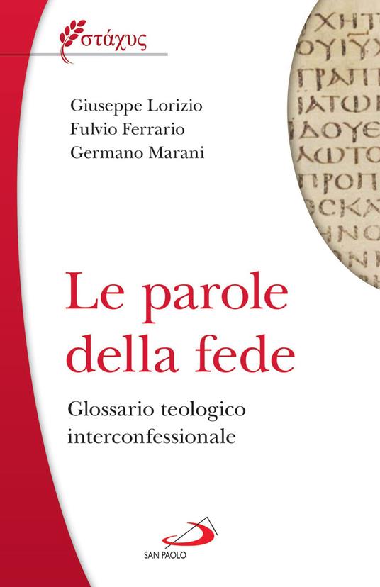 Le parole della fede. Glossario teologico iterconfessionale - Fulvio Ferrario,Giuseppe Lorizio,Germano Marani - ebook