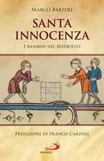 Santa innocenza. I bambini nel Medioevo