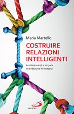 Costruire relazioni intelligenti. A relazionarsi si impara... ma nessuno lo insegna!