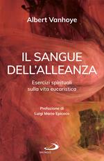 Il sangue dell'alleanza. Esercizi spirituali sulla vita eucaristica