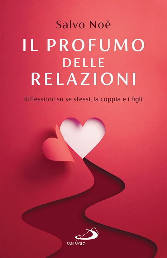 Il profumo delle relazioni. Riflessioni su se stessi, la coppia e i figli - Salvo Noè - ebook