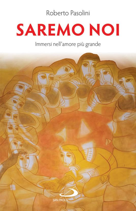 Saremo noi. Immersi nell'amore più grande - Roberto Pasolini - ebook