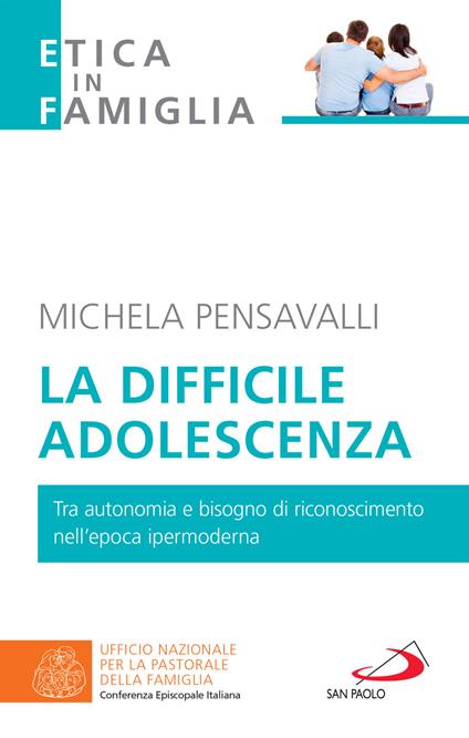 La difficile adolescenza. Tra autonomia e bisogno di riconoscimento nell'epoca ipermoderna - Michela Pensavalli - ebook