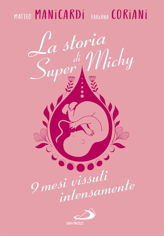 La storia di super Michy. 9 mesi vissuti intensamente - Fabiana Coriani,Matteo Manicardi - ebook