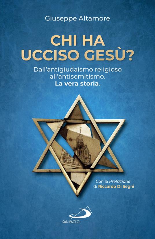 Chi ha ucciso Gesù? Dall'antigiudaismo religioso all'antisemitismo. La vera storia - Giuseppe Altamore - ebook