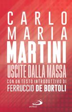 Uscite dalla massa. Le lettere pastorali di Martini per un incontro tra Chiesa e mass media