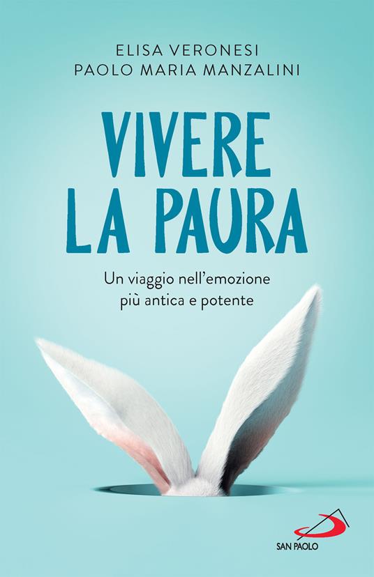 Elisa Veronesi, Paolo Maria Manzalini – Vivere la paura. Un viaggio nell’emozione più antica e potente (2022) Elisa Veronesi, Paolo Maria Manzalini – Vivere la paura. Un viaggio nell’emozione più antica e potente (2022)