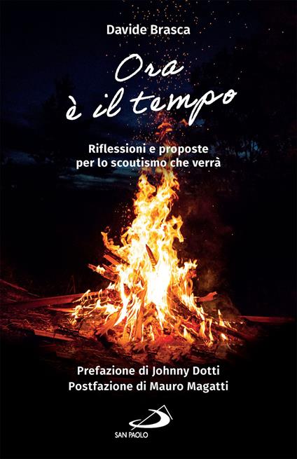 Ora è il tempo. Riflessioni e proposte per lo scoutismo che verrà - Davide Brasca - ebook
