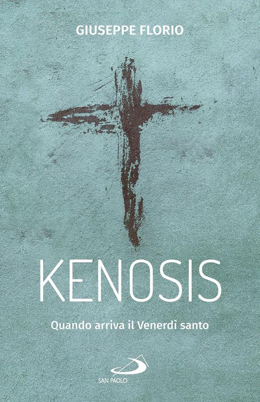 Kenosis. Quando arriva il venerdì santo - Giuseppe Florio - ebook