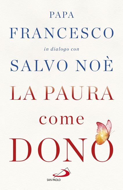 La paura come dono. Scopri come affrontare l'ansia e potenziare la gioia di vivere - Francesco (Jorge Mario Bergoglio),Salvo Noè - ebook