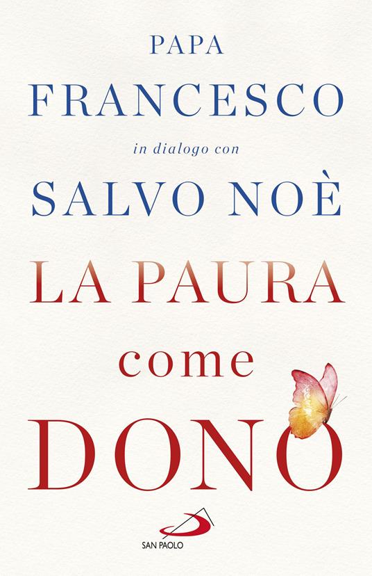La paura come dono. Scopri come affrontare l'ansia e potenziare la gioia di vivere - Francesco (Jorge Mario Bergoglio),Salvo Noè - ebook