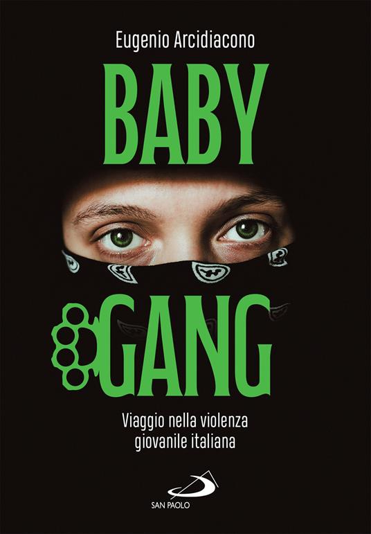 Baby gang. Viaggio nella violenza giovanile italiana - Eugenio Arcidiacono - ebook
