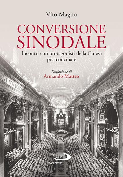 Conversione sinodale. Incontri con protagonisti della Chiesa postconciliare - Vito Magno,Armando Matteo - ebook