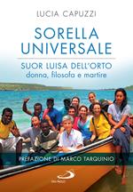Sorella universale. Suor Luisa dell'Orto: donna, filosofa e martire