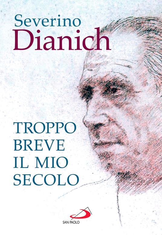 Troppo breve il mio secolo. Cose vissute - Severino Dianich - ebook