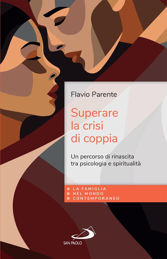 Superare la crisi di coppia. Un percorso di rinascita tra psicologia e spiritualità - Flavio Parente - ebook