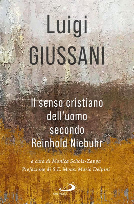 Il senso cristiano dell'uomo secondo Reinhold Niebuhr - Luigi Giussani,Monica Scholz Zappa - ebook