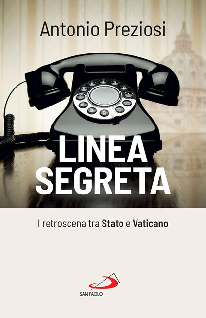 Linea segreta. I retroscena tra Stato e Vaticano - Antonio Preziosi - ebook
