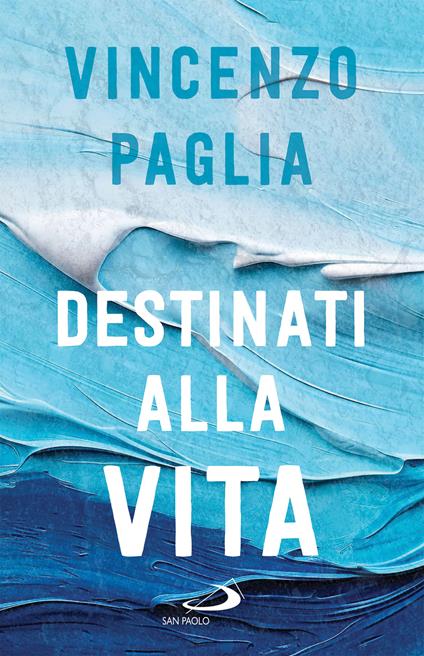 Destinati alla vita - Vincenzo Paglia - ebook