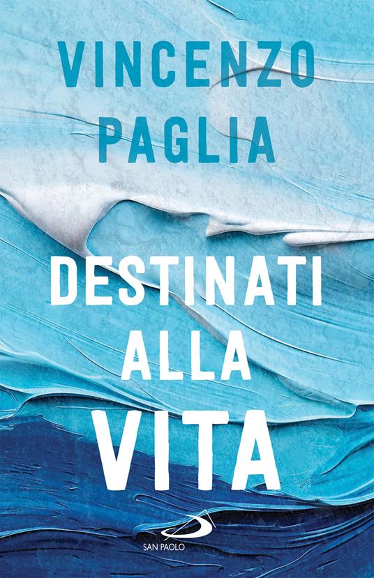 Destinati alla vita - Vincenzo Paglia - ebook