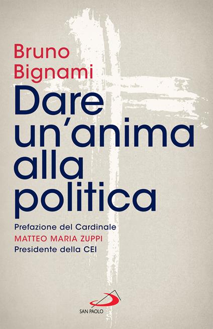 Dare un'anima alla politica - Bruno Bignami - ebook
