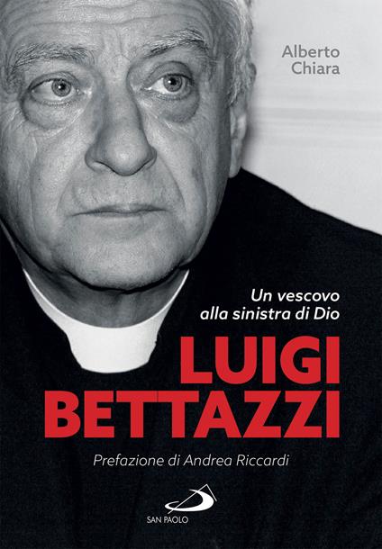 Luigi Bettazzi. Un vescovo alla sinistra di Dio - Alberto Chiara - ebook