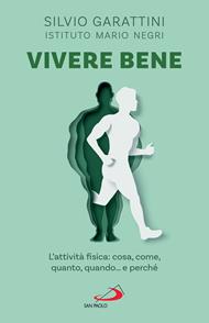 Vivere bene. L'attività fisica: cosa, come, quanto, quando... e perché