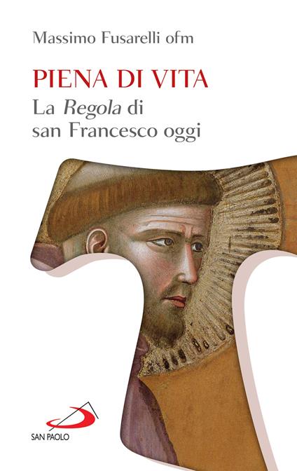 Piena di vita. La «Regola» di san Francesco oggi - Massimo Fusarelli - ebook