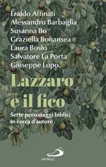 Lazzaro e il fico. Sette personaggi biblici in cerca d'autore