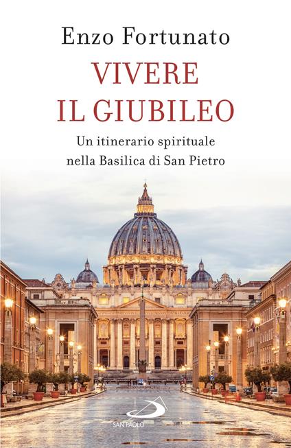 Vivere il giubileo. Un itinerario spirituale nella Basilica di San Pietro - Enzo Fortunato - ebook