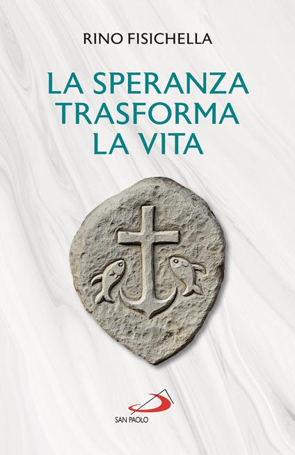 La speranza trasforma la vita - Rino Fisichella - ebook