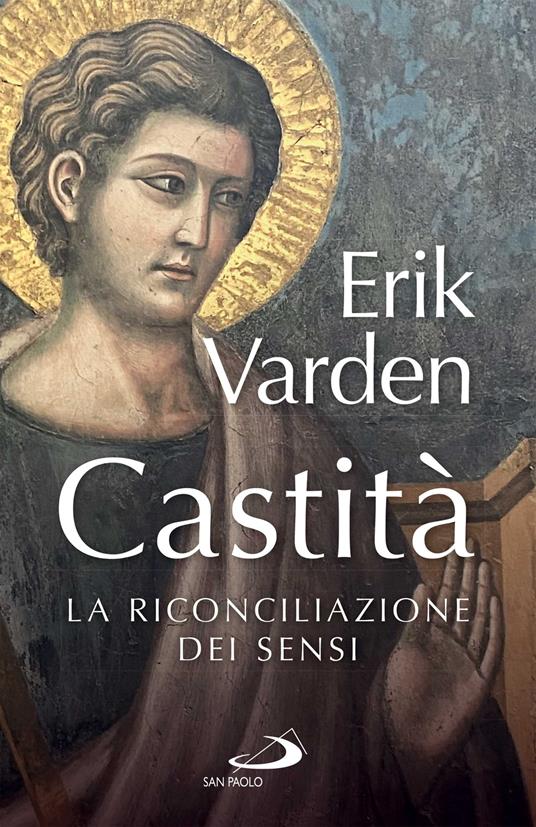 Castità. La riconciliazione dei sensi - Erik Varden - ebook