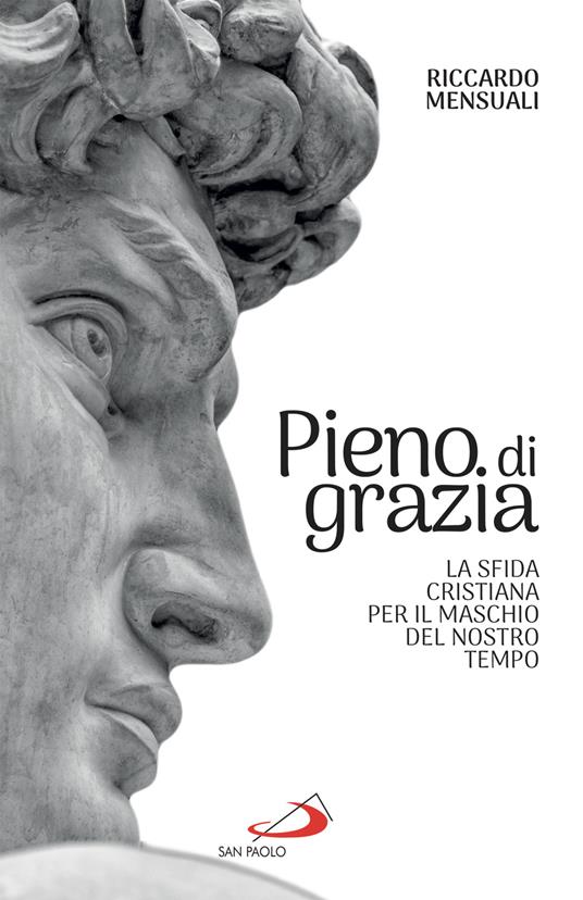 Pieno di grazia. La sfida cristiana per il maschio del nostro tempo - Riccardo Mensuali - ebook