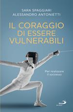 Il coraggio di essere vulnerabili. Per realizzare il successo