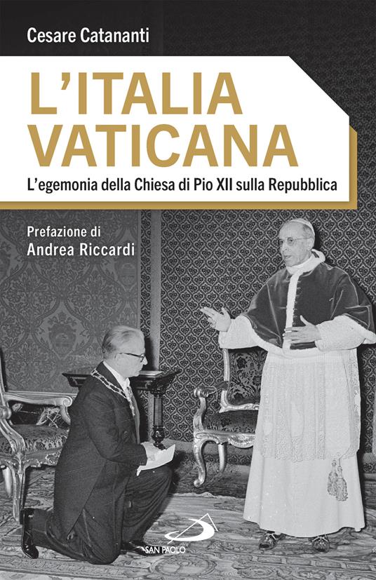 L' Italia vaticana. L'egemonia della Chiesa di Pio XII sulla Repubblica - Cesare Catananti - ebook