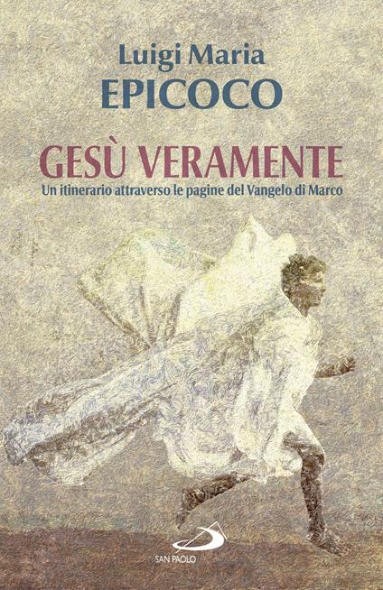 Gesù veramente. Un itinerario attraverso le pagine del Vangelo di Marco - Luigi Maria Epicoco - ebook