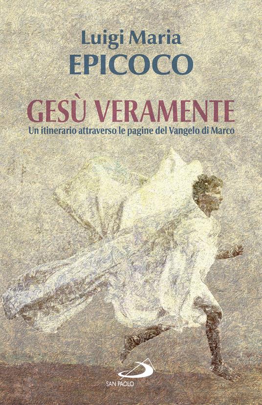 Gesù veramente. Un itinerario attraverso le pagine del Vangelo di Marco - Luigi Maria Epicoco - ebook