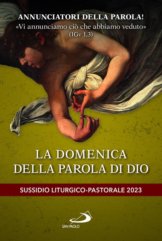 Annunciatori della Parola! «Vi annunciamo ciò che abbiamo veduto» (1Gv 1,3). La domenica della parola di Dio. Sussidio liturgico-pastorale 2023 - copertina