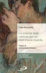 La scienza delle carezze per un matrimonio riuscito. Saggio di antropologia teologica