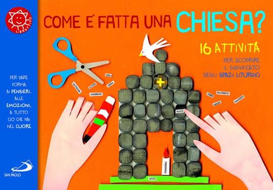 Come è fatta una chiesa? 16 attività per scoprire il significato degli spazi liturgici. Ediz. a colori - Laura Salvi - copertina