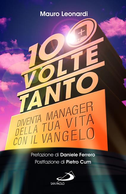 Cento volte tanto. Diventa manager della tua vita con il Vangelo - Mauro Leonardi - copertina