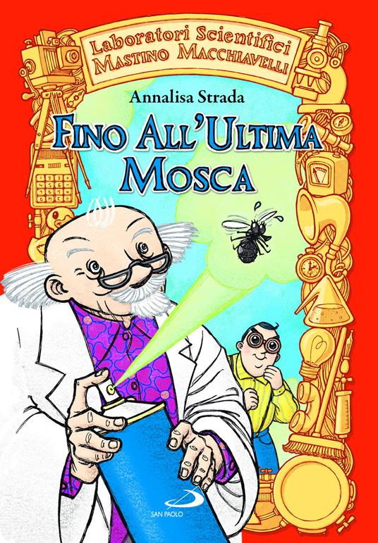 Fino all'ultima mosca. Laboratori Scientifici Mastino Macchiavelli - Annalisa Strada - copertina