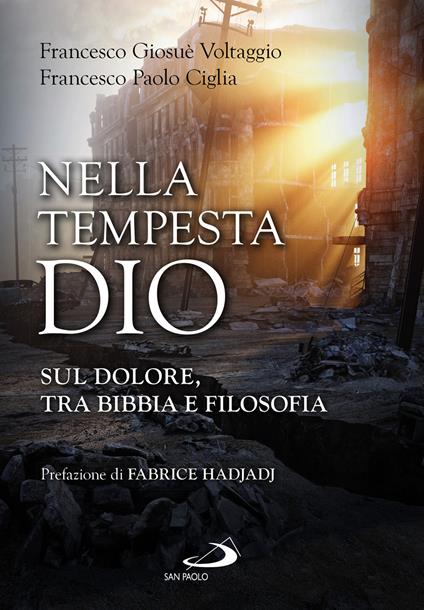 Nella tempesta, Dio. Sul dolore, tra Bibbia e filosofia - Francesco Giosuè Voltaggio,Francesco Paolo Ciglia - copertina