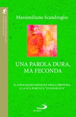 Una parola dura, ma feconda. Il linguaggio difficile della profezia e la sua portata «evangelica»