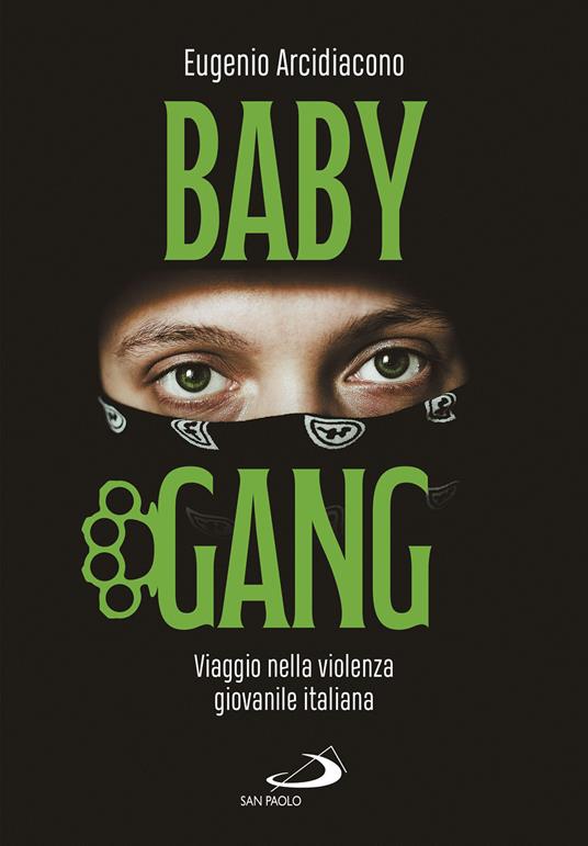Baby gang. Viaggio nella violenza giovanile italiana - Eugenio Arcidiacono - copertina