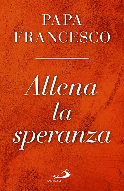 Allena la speranza - Francesco (Jorge Mario Bergoglio) - copertina