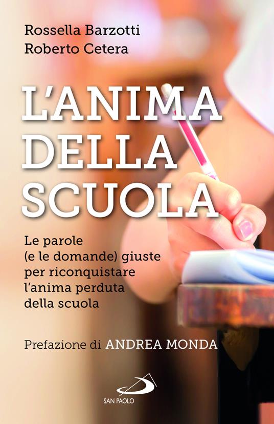 L'anima della scuola. Le parole (e le domande) giuste per riconquistare l'anima perduta della scuola - Rossella Barzotti,Roberto Cetera - copertina
